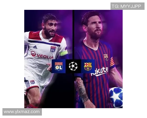 里昂与巴萨精彩对决视频回顾球迷必看比赛瞬间集锦